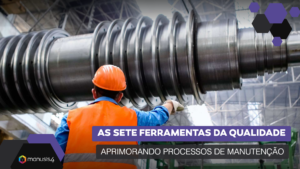 Ferramentas da Qualidade na Manutenção - as 7 Essenciais